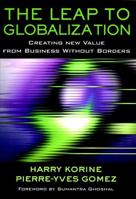 The Leap to Globalization: Creating New Value from Business Without Borders 0787962112 Book Cover