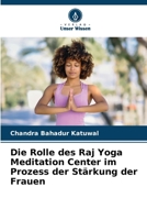 Die Rolle des Raj Yoga Meditation Center im Prozess der Stärkung der Frauen (German Edition) 6207934970 Book Cover