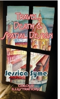 Travel, Death & Spatial Design: with colour illustrations (hard back) 0987169939 Book Cover
