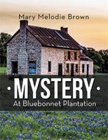 Mystery at Bluebonnet Plantation 1543476368 Book Cover