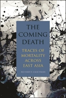 The Coming Death: Traces of Mortality Across East Asia 1438487282 Book Cover