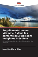Supplémentation en vitamine C dans les aliments pour poissons indigènes brésiliens (French Edition) 6208641241 Book Cover