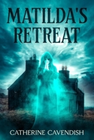 Matilda's Retreat 1637893493 Book Cover