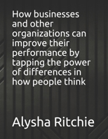 How businesses and other organizations can improve their performance by tapping the power of differences in how people think B0991FG2Z7 Book Cover