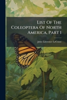 List of the Coleoptera of North America, Part 1... 1273158164 Book Cover