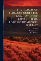 Histoire de Florence Depuis La Domination Des M�dicis Jusqu'� La Chute de la R�publique (1434-1531) 1177468964 Book Cover