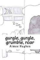 gurgle, gurgle, grumble, roar 1494494027 Book Cover