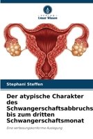 Der atypische Charakter des Schwangerschaftsabbruchs bis zum dritten Schwangerschaftsmonat (German Edition) 6207784960 Book Cover
