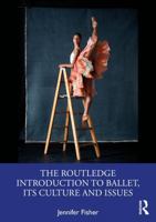 The Routledge Introduction to Ballet, its Culture and Issues 0367434768 Book Cover