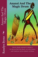 Anansi And The Magic Drum: An African Folk Tale Book, set in the Culture and Traditions of the Ashantis in Ghana 150280896X Book Cover