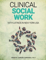 Clinical Social Work with Latinos in New York - USA B0CQ1ZT7Y1 Book Cover
