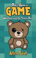 Once Upon a Game: Mossfoot and the Stolen Ring 1961106078 Book Cover