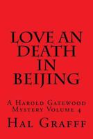 Love an Death in Beijing: A Harold Gatewood Mystery Volume 4 1540591751 Book Cover