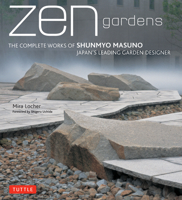 Zen Gardens: The Complete Works of Shunmyo Masuno, Japan's Leading Garden Designer 4805311940 Book Cover