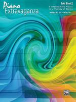 Piano Extravaganza, Solo Book, Bk 2: 7 Intermediate Pieces in a Variety of Styles 1470614537 Book Cover