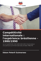 Compétitivité internationale : l'expérience brésilienne - 1980/1990: La compétitivité internationale dans le processus d'ouverture commerciale des années 1980/90 6207635639 Book Cover