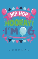 Birthday Hip Hop Hooray I'm 6 Journal 1708021965 Book Cover