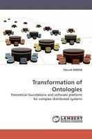 Transformation of Ontologies: theoretical foundations and software platform for complex distributed systems 3838311477 Book Cover