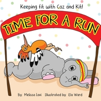 Time for a Run (Keeping Fit with Caz and Kit) 1694858073 Book Cover