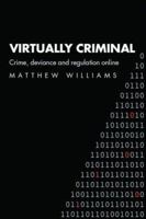 Virtually Criminal: Crime, Deviance and Regulation Online 0415364051 Book Cover