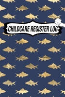CHILDCARE REGISTER LOG: Daily Childcare Register Log, Attendance Logbook, Generic Sign In And Out Registration B083XVYXF1 Book Cover