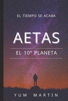 AETAS, El Décimo Planeta (El tiempo se Acaba): La novela de Ciencia Ficción que transportará tu vida a otro mundo (Spanish Edition) B08F6TVTCQ Book Cover