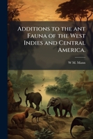 Additions to the ant fauna of the West Indies and Central America. 1149891041 Book Cover
