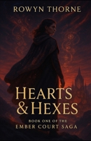 Hearts & Hexes: Book One of the Ember Court Saga B0FH5Y24Q2 Book Cover