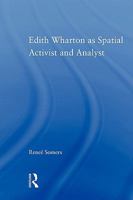 Edith Wharton as Spatial Activist and Analyst (Studies in Major Literary Authors) 041580339X Book Cover
