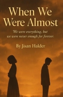 When We Were Almost B0FJ58XZF1 Book Cover