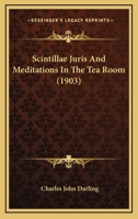 Scintillae Juris And Meditations In The Tea Room 1018992294 Book Cover