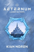 Aeternum I: La Mort du Temps (Aeternum : saga thriller et science-fiction) B0GNJTS22X Book Cover
