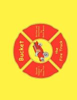 Bucket the Fire Truck: The House Fire 0987926705 Book Cover