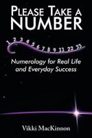 Please Take a Number: Numerology for Real Life and Everyday Success 145254901X Book Cover