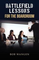 Battlefield Lessons for the Boardroom 1475214715 Book Cover