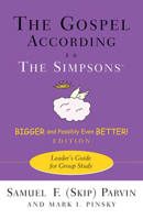 The Gospel According to the "Simpsons": Bigger and Possibly Even Better! Leader's Guide for Group Study (Gospel According To...) 0664232086 Book Cover