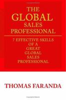 The GLOBAL Sales Professional: 7 Effective Skills of a Great Global Sales Professional 1412062225 Book Cover