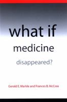 What If Medicine Disappeared? 0791473058 Book Cover