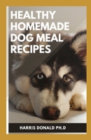 Healthy Homemade Dog Meal recipes: How To Make Easy Homemade Dog Food In An Instant Pot B095TGPGWN Book Cover