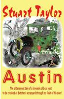 Austin: The bittersweet tale of a lovable old car sent to be crushed at Butcher's scrapyard through no fault of his own! 1478220007 Book Cover