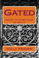 Gated: sequel to Everything He Wants 1986941434 Book Cover