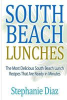 South Beach Lunches: The Most Delicious South Beach Lunch Recipes That Are Ready 1508925089 Book Cover