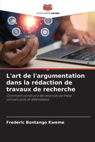 L'art de l'argumentation dans la rédaction de travaux de recherche (French Edition) 6208553229 Book Cover