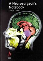 A Neurosurgeon's Notebook: One Man's Way of Trying to Avoid Trouble 063205154X Book Cover