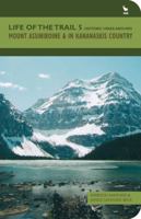 Life of the Trail 5: Historic Hikes Around Mount Assiniboine & in Kananaskis Country 1897522800 Book Cover