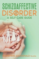 Schizoaffective Disorder A Self Care Guide 1990426158 Book Cover