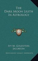 The Dark Moon Lilith In Astrology 1425482783 Book Cover