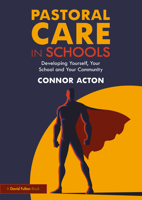 Pastoral Care in Schools: Developing Yourself, Your School and Your Community 0367743078 Book Cover
