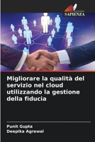 Migliorare la qualità del servizio nel cloud utilizzando la gestione della fiducia 6205355965 Book Cover