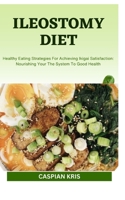 ILEOSTOMY DIET: Maintaining Nutritional Wellness With An Ileostomy: Innovative Techniques B0CGWWXHP4 Book Cover